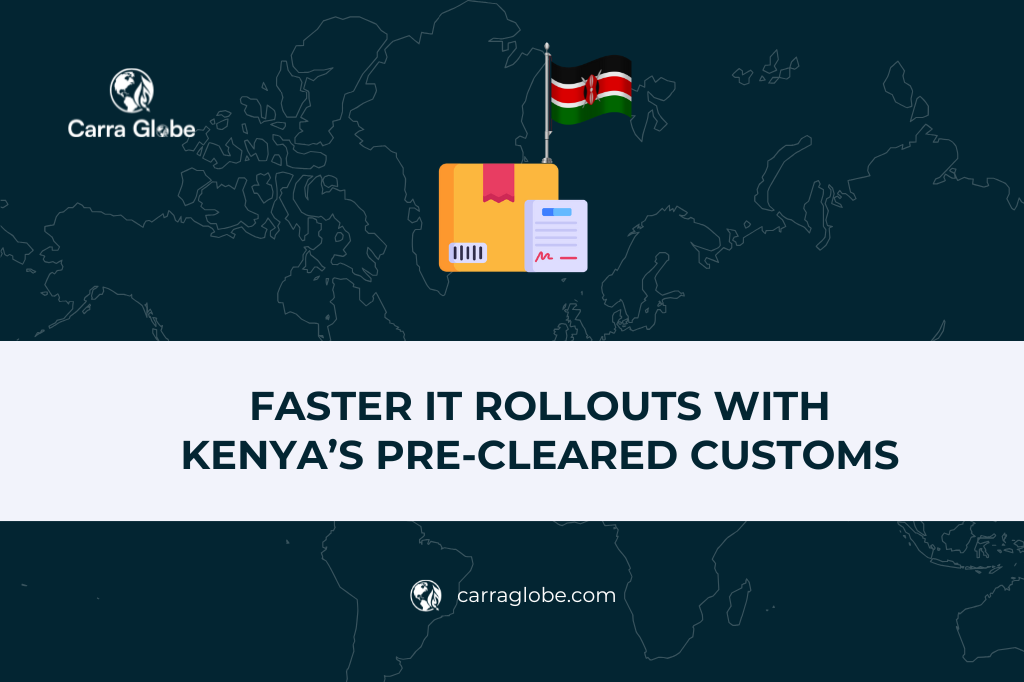 Faster IT Rollouts with Kenya’s Pre-Cleared Customs