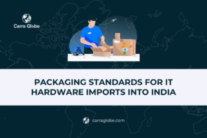 Packaging Standards for IT Hardware Imports into India