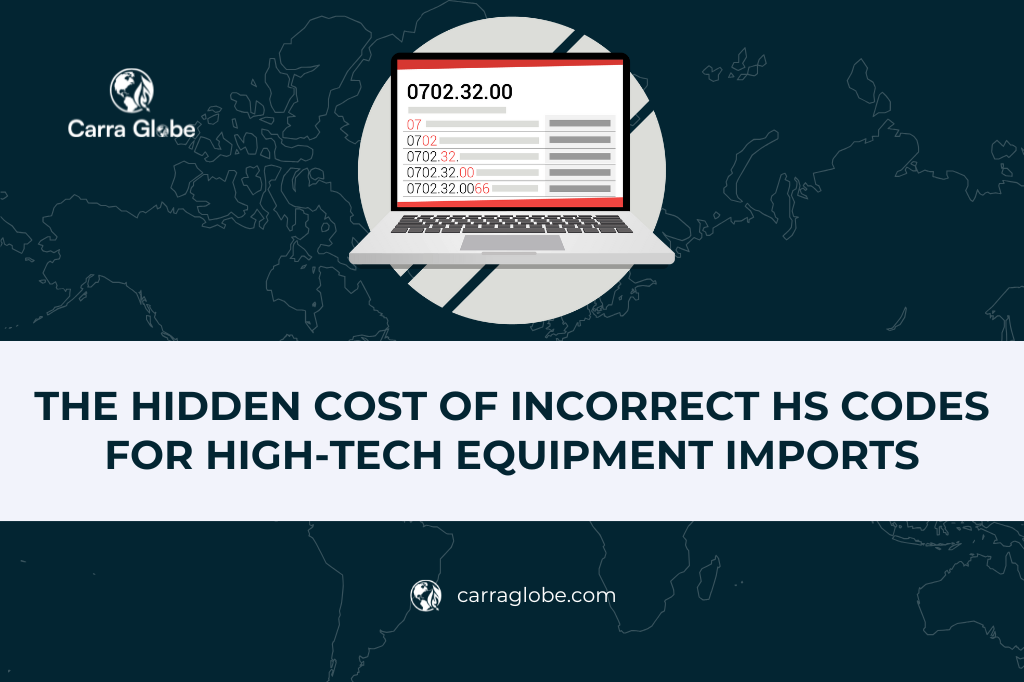 Hidden Cost of Incorrect HS Codes for High-Tech Equipment Imports