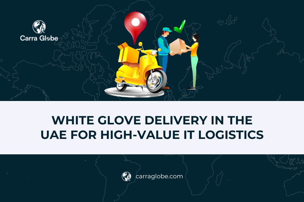 White Glove Delivery in the UAE for High-Value IT Logistics