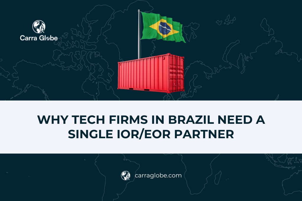 Why Tech Firms in Brazil Need a Single IOR/EOR Partner