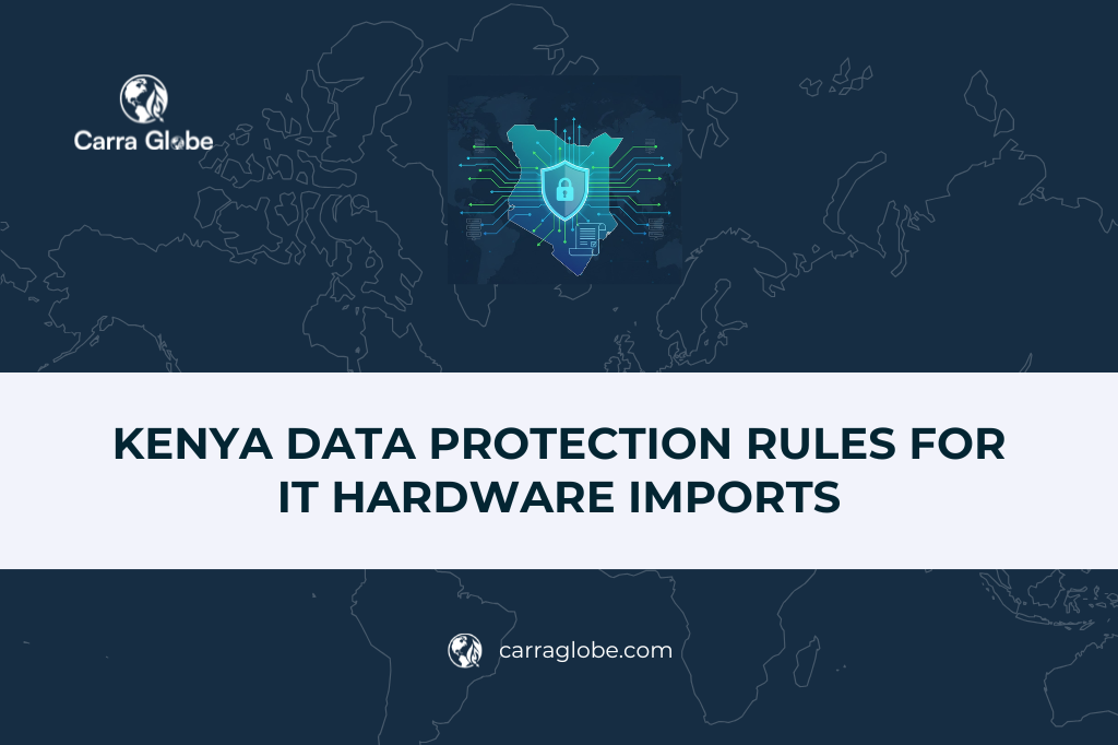 How Kenya’s data protection regulations affect cross-border IT hardware imports and what global tech companies need to stay compliant.