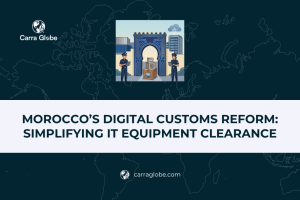 Morocco’s Digital Customs Reform Simplifying IT Equipment Clearance