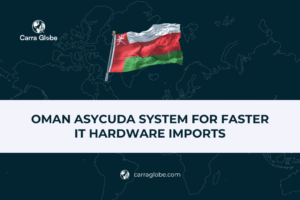 Oman ASYCUDA System for Faster IT Hardware Imports