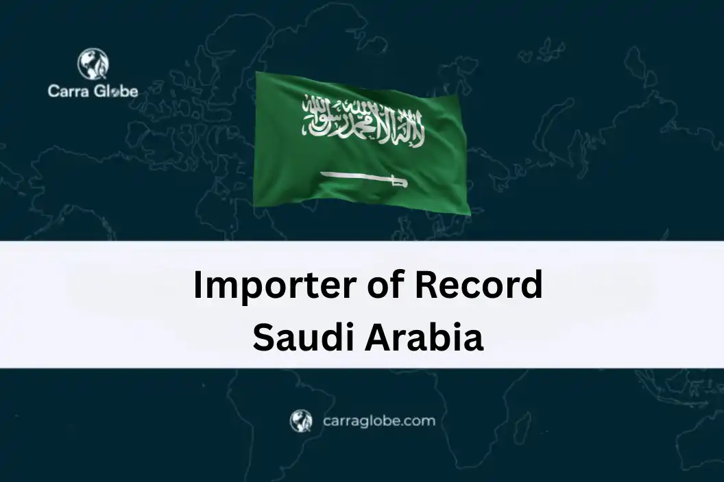 Importer of Record Saudi Arabia