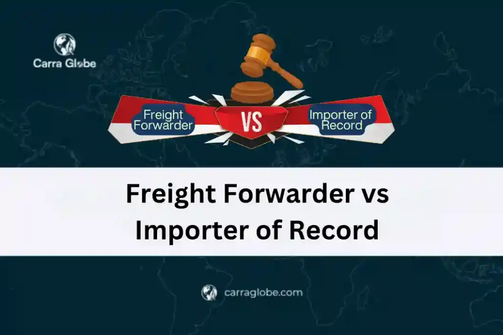 Freight Forwarder vs Importer of Record