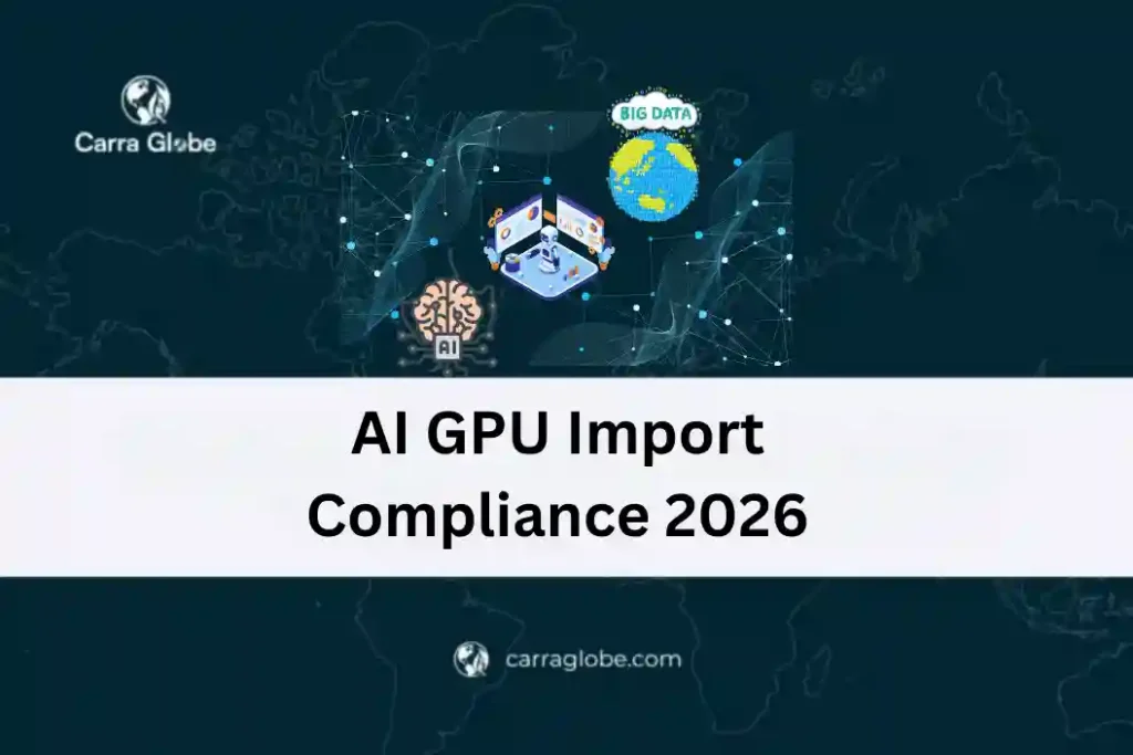 AI GPU Import Compliance 2026