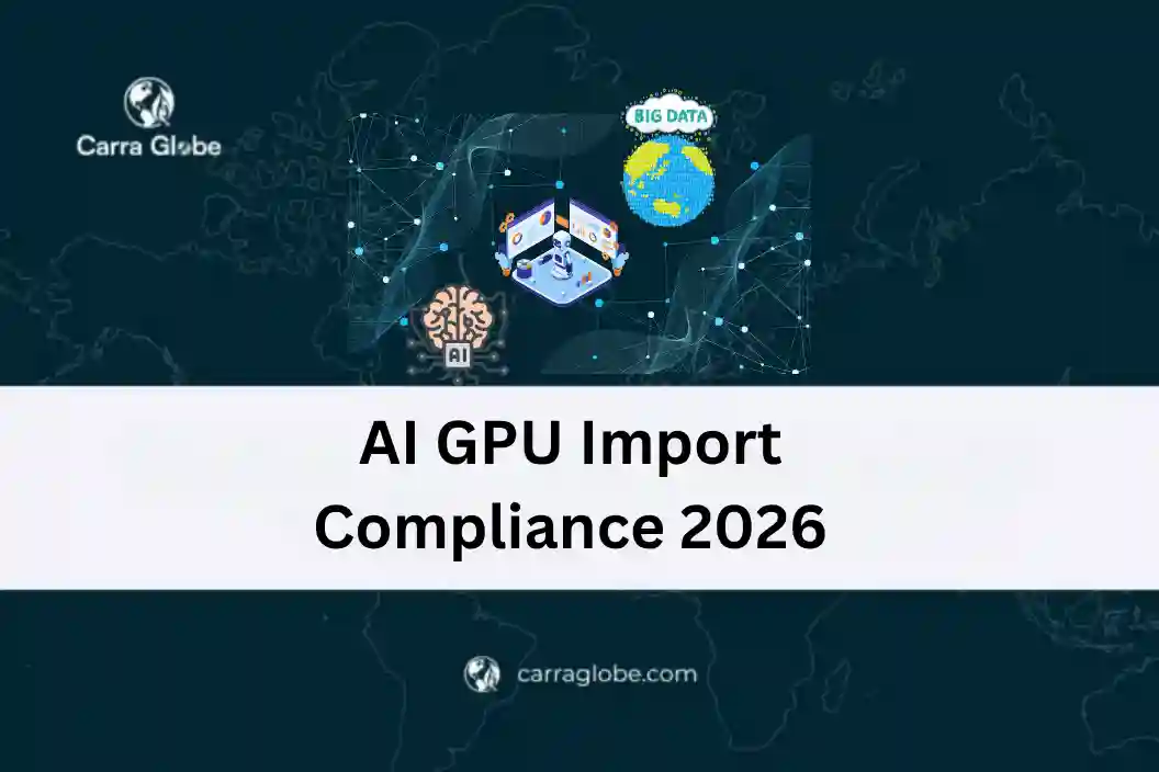 AI GPU Import Compliance 2026