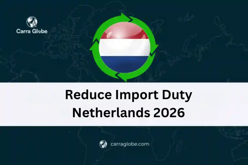 Reduce Import Duty Netherlands 2026