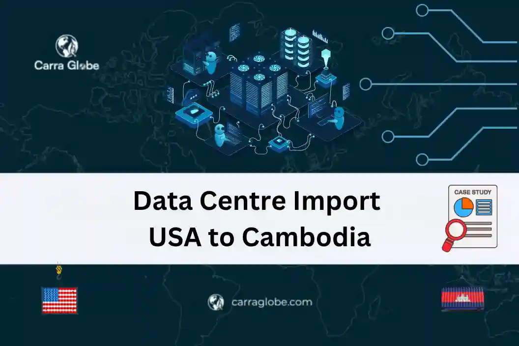 Data Centre Import USA to Cambodia
