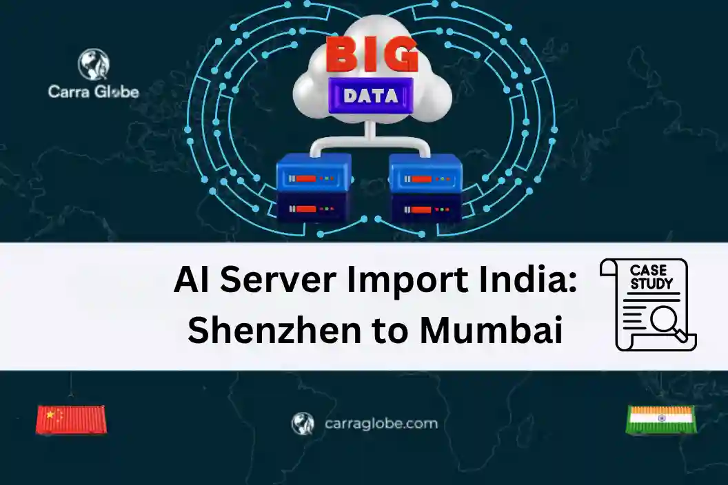 AI Server Import India Shenzhen to Mumbai Case Study