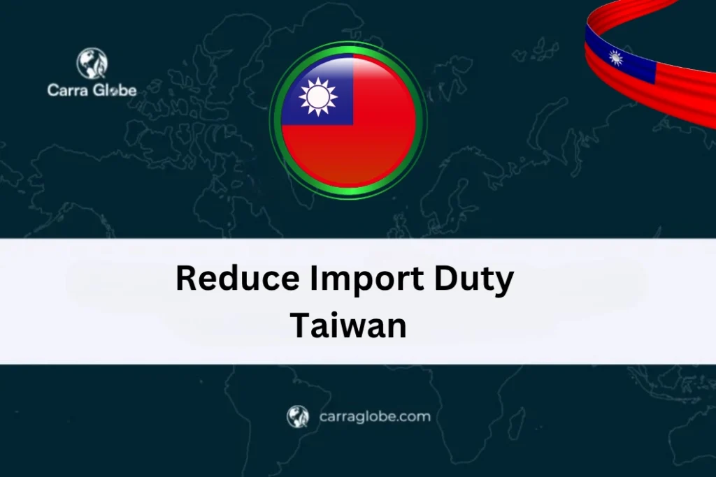 Reduce Import Duty Taiwan