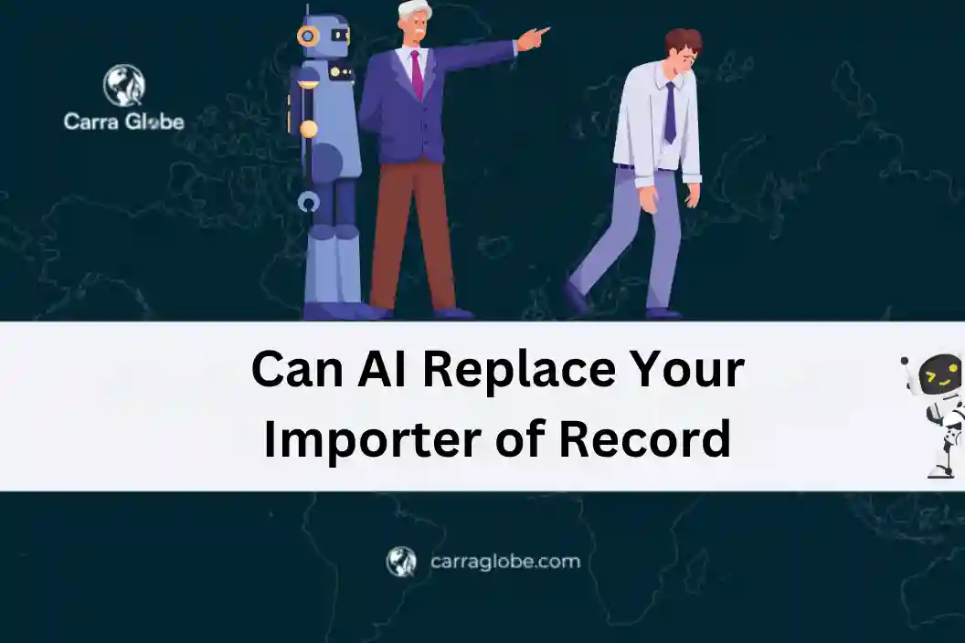 can AI replace importer of record
