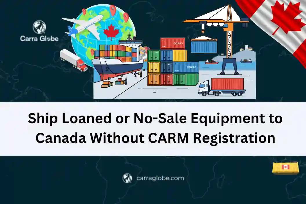 Ship Loaned or No-Sale Equipment to Canada Without CARM Registration