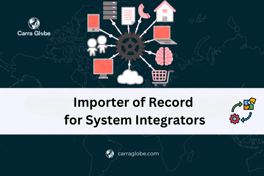 importer of record for system integrators