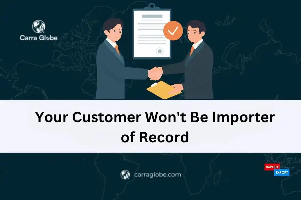 customer won't be importer of record